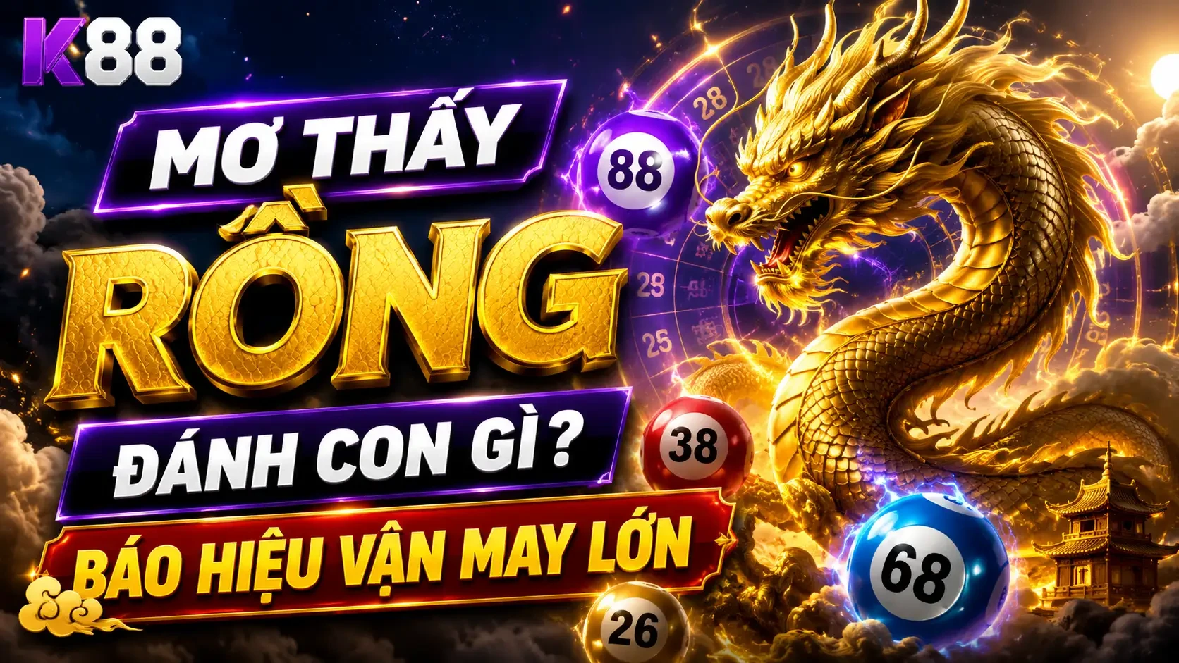 K88 Giải Mã Giấc Mơ Thấy Rồng: Điềm Lành Hay Dấu Hiệu Tài Lộc?