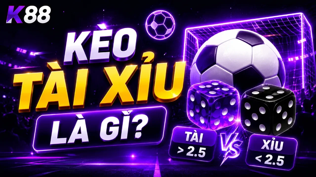 K88 Kèo Tài Xỉu Là Gì? K88 Hướng Dẫn Chi Tiết Cho Người Mới
